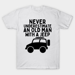 Never underestimate an old man with a jeep T-Shirt